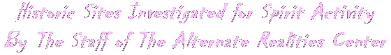 Haunted Historic Locations Investigated by The Alternate Realities Center